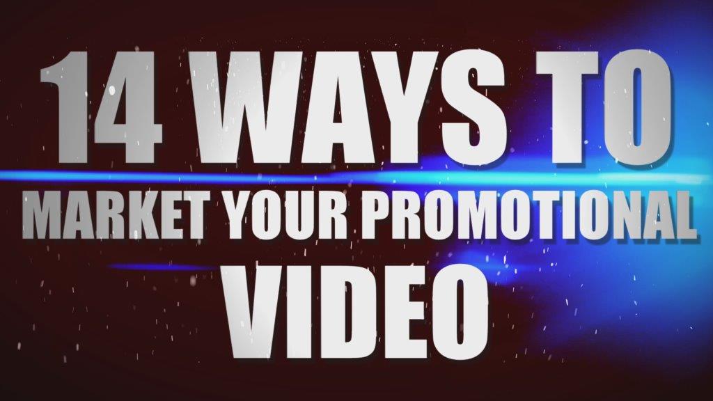 WAYS TO MARKET A PROMOTIONAL VIDEO